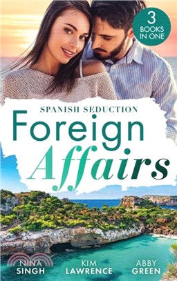 Foreign Affairs: Spanish Seduction：Spanish Tycoon's Convenient Bride / a Spanish Awakening / Confessions of a Pregnant Cinderella