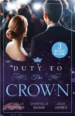 Duty To The Crown：Duty at What Cost? / the Throne He Must Take / Royally Bedded, Regally Wedded