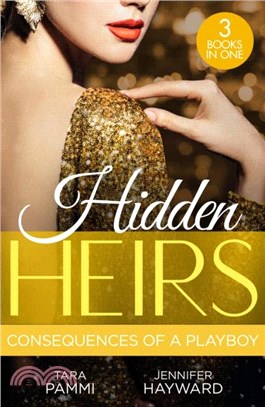Hidden Heirs: Consequences Of A Playboy：Crowned for the Drakon Legacy (the Drakon Royals) / Carrying the King's Pride / Sheikh's Baby of Revenge