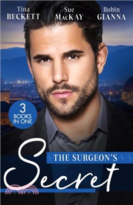 The Surgeon's Secret：The Surgeon's Surprise Baby / Surgeon in a Wedding Dress / Second Chance with the Surgeon