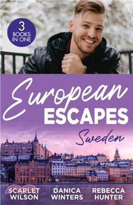 European Escapes: Sweden：A Festive Fling in Stockholm (the Christmas Project) / in His Sights / Hotter on Ice