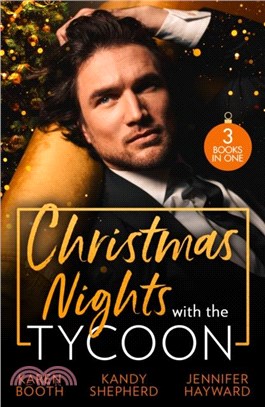 Christmas Nights With The Tycoon：A Christmas Temptation (the Eden Empire) / Greek Tycoon's Mistletoe Proposal / Christmas at the Tycoon's Command