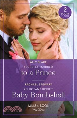 Secretly Married To A Prince / Reluctant Bride's Baby Bombshell：Secretly Married to a Prince (One Year to Wed) / Reluctant Bride's Baby Bombshell (One Year to Wed)