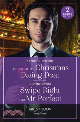 The Tycoon's Christmas Dating Deal / Swipe Right For Mr Perfect：The Tycoon's Christmas Dating Deal / Swipe Right for Mr Perfect