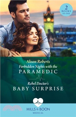 Forbidden Nights With The Paramedic / Rebel Doctor's Baby Surprise：Forbidden Nights with the Paramedic (Daredevil Doctors) / Rebel Doctor's Baby Surprise (Daredevil Doctors)