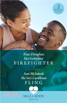 Her Forbidden Firefighter / The Vet's Caribbean Fling：Her Forbidden Firefighter (Wyckford General Hospital) / the Vet's Caribbean Fling