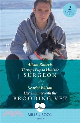 Therapy Pup To Heal The Surgeon / Her Summer With The Brooding Vet：Therapy Pup to Heal the Surgeon / Her Summer with the Brooding Vet