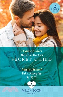 The Rebel Doctor's Secret Child / Fake Dating The Vet：The Rebel Doctor's Secret Child (Nashville Midwives) / Fake Dating the Vet