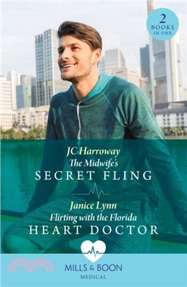 The Midwife's Secret Fling / Flirting With The Florida Heart Doctor：The Midwife's Secret Fling / Flirting with the Florida Heart Doctor