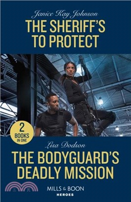 The Sheriff's To Protect / The Bodyguard's Deadly Mission：The Sheriff's to Protect / the Bodyguard's Deadly Mission