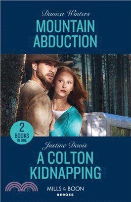 Mountain Abduction / A Colton Kidnapping：Mountain Abduction (Big Sky Search and Rescue) / a Colton Kidnapping (the Coltons of Owl Creek)