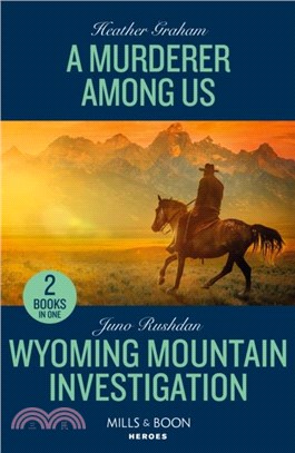 A Murderer Among Us / Wyoming Mountain Investigation：A Murderer Among Us / Wyoming Mountain Investigation (Cowboy State Lawmen: Duty and Honor)