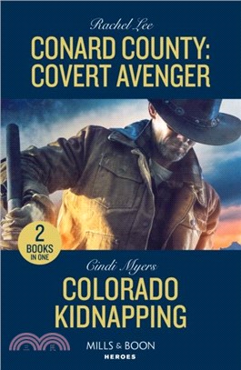 Conard County: Covert Avenger / Colorado Kidnapping：Conard County: Covert Avenger (Conard County: the Next Generation) / Colorado Kidnapping (Eagle Mountain: Criminal History)