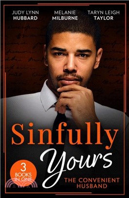 Sinfully Yours: The Convenient Husband：These Arms of Mine (Kimani Hotties) / His Innocent's Passionate Awakening / Guilty Pleasure