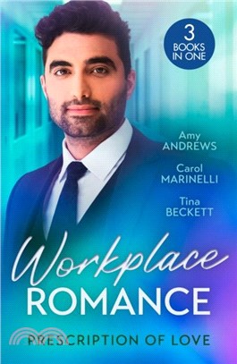 Workplace Romance: Prescription Of Love：Tempted by Mr off-Limits (Nurses in the City) / Seduced by the Sheikh Surgeon / One Hot Night with Dr Cardoza