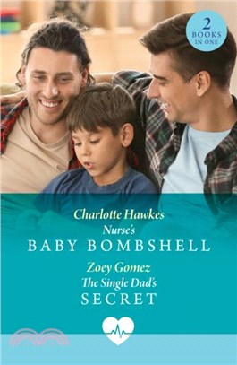 Nurse's Baby Bombshell / The Single Dad's Secret：Nurse's Baby Bombshell / the Single Dad's Secret