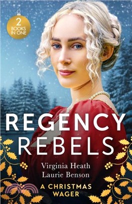 Regency Rebels: A Christmas Wager：His Mistletoe Wager / One Night Under the Mistletoe