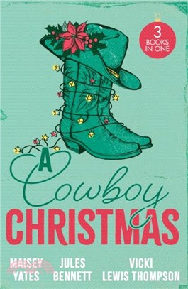 A Cowboy Christmas：Rancher's Snowed-in Reunion (the Carsons of Lone Rock) / a Texan for Christmas / Cowboy Unwrapped