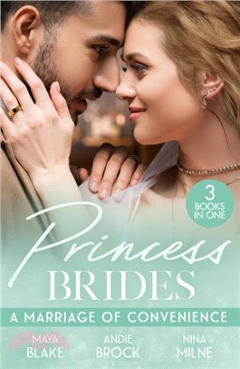 Princess Brides: A Marriage Of Convenience：Crown Prince's Bought Bride (Conveniently Wed!) / Bound by His Desert Diamond / Conveniently Wed to the Prince