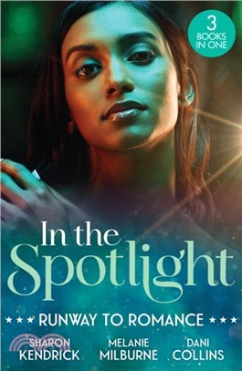 In The Spotlight: Runway To Romance：The Ruthless Greek's Return / a Contract for His Runaway Bride / Married for One Reason Only