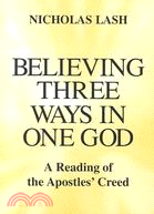 Believing Three Ways in One God ─ A Reading of the Apostles' Creed