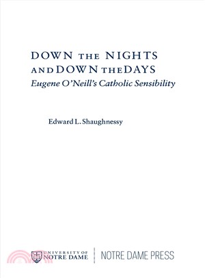 Down the Nights and Down the Days ─ Eugene O'Neill's Catholic Sensibility