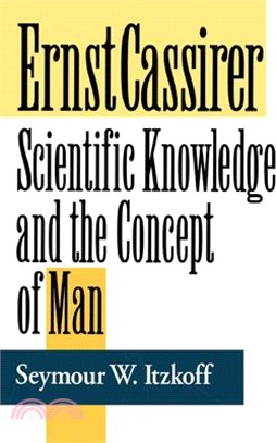 Ernst Cassirer ─ Scientific Knowledge and the Concept of Man
