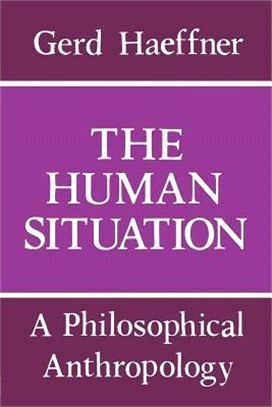 The Human Situation ― A Philosophical Anthropology