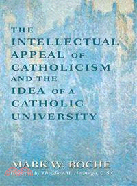 The Intellectual Appeal of Catholicism & the Idea of a Catholic University