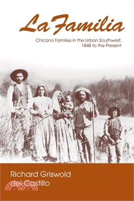 LA Familia ― Chicano Families in the Urban Southwest, 1848 to the Present