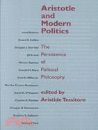 Aristotle and Modern Politics: The Persistence of Political Philosophy
