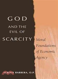 God And the Evil of Scarcity ─ Moral Foundations of Economic Agency