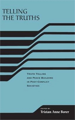 Telling the Truths ─ Truth Telling And Peacebuilding in Post-conflict Societies