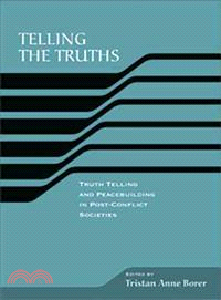 Telling the Truths ─ Truth Telling And Peacebuilding in Post-conflict Societies