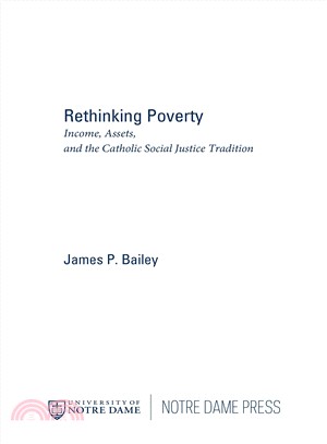 Rethinking Poverty ─ Income, Assets, and the Catholic Social Justice Tradition