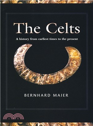 The Celts: A History from Earliest Times to the Present