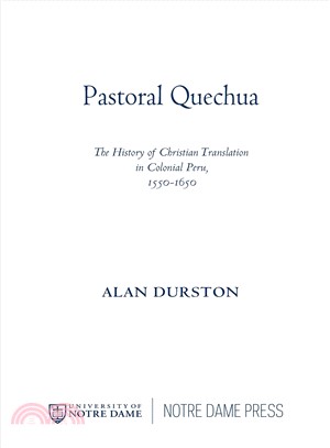 Pastoral Quechua ─ The History of Christian Translation in Colonial Peru, 1550-1650