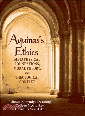 Aquinas's Ethics ─ Metaphysical Foundations, Moral Theory, and Theological Context