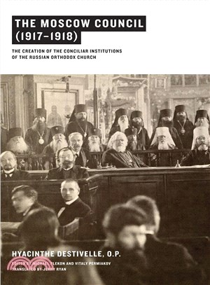 The Moscow Council (1917-1918) ― The Creation of the Conciliar Institutions of the Russian Orthodox Church