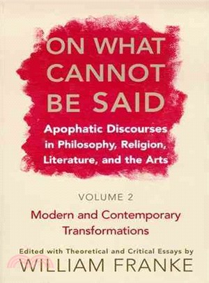 On What Cannot Be Said ─ Apophatic Discourses in Philosophy, Religion, Literature and the Arts: Modern and Contemporary Transformations
