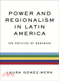 Power and Regionalism in Latin America — The Politics of Mercosur
