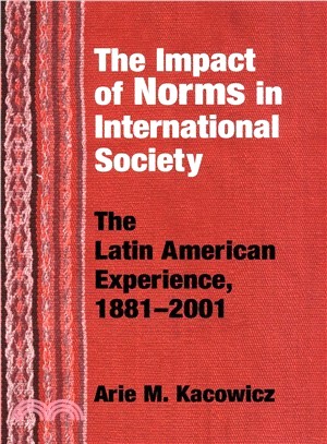 The Impact Of Norms In International Society: The Latin American Experience, 1881-2001