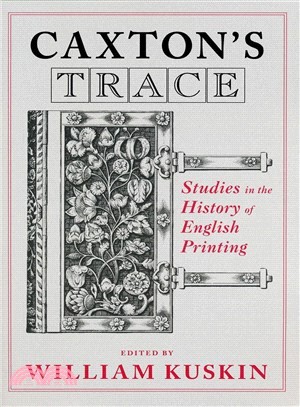 Caxton's Trace ─ Studies in the History of English Printing