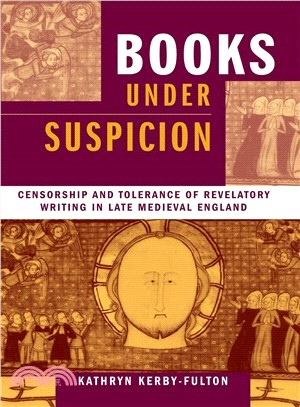Books Under Suspicion ─ Censorship and Tolerance of Revelatory Writing in Late Medieval England