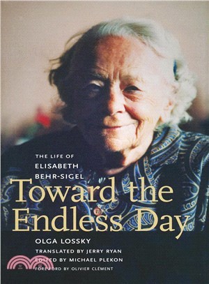 Toward the Endless Day: The Life of Elisabeth Behr-Sigel
