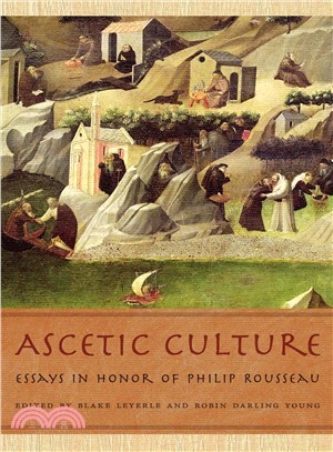 Ascetic Culture ─ Essays in Honor of Philip Rousseau