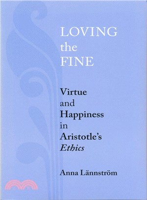 Loving the Fine: Virtue And Happiness in Aristotle's Ethics