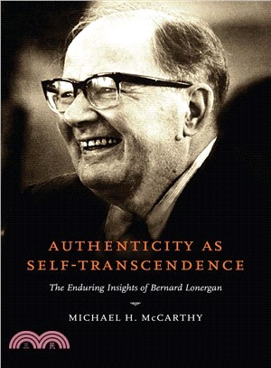 Authenticity As Self-transcendence ― The Enduring Insights of Bernard Lonergan