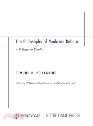 The Philosophy of Medicine Reborn ─ A Pellegrino Reader