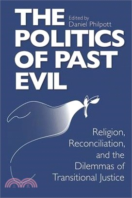 The Politics of Past Evil ― Religion, Reconciliation, And the Dilemmas of Transitional Justice